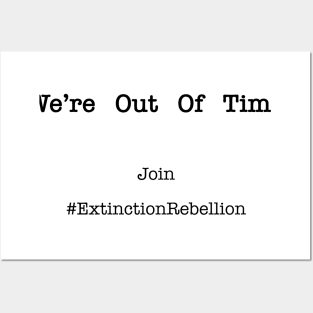 We're Out Of Time Join The Extinction Rebellion Posters and Art